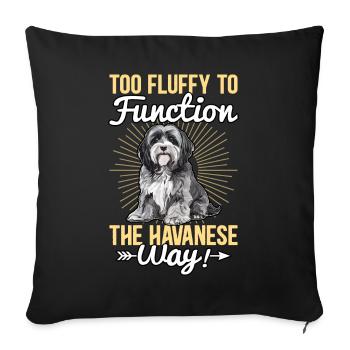 Too fluffy to function the Havanese way - Sofakissenbezug 45 x 45 cm - Schwarz - Vorne