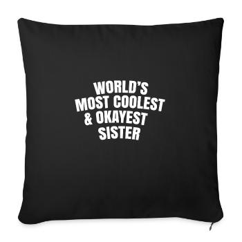 world's most coolest and okayest sister - Sofa pillowcase 17,3'' x 17,3'' (45 x 45 cm) - black - Front