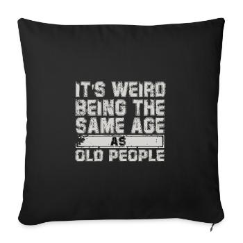 c’est bizarre d’avoir le même âge que les personnes âgées - Housse de coussin décorative 45 x 45 cm - noir - Devant