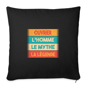 Ouvrier, L'homme, Le mythe, cadeau ouvrier. - Housse de coussin décorative 45 x 45 cm - noir - Devant