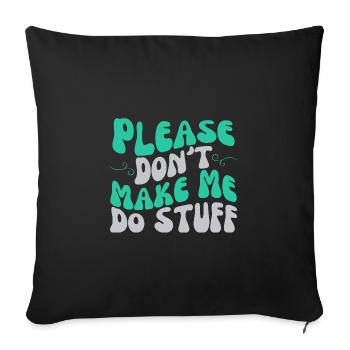 Please Don't Make Me Do Stuff Lazy Teenager - Sofa pillowcase 17,3'' x 17,3'' (45 x 45 cm) - black - Front