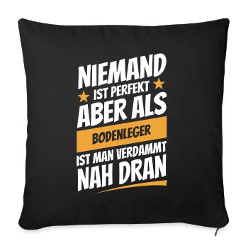 Niemand ist perfekt - Bodenleger - Spruch - Sofakissenbezug 45 x 45 cm - Schwarz - Vorne
