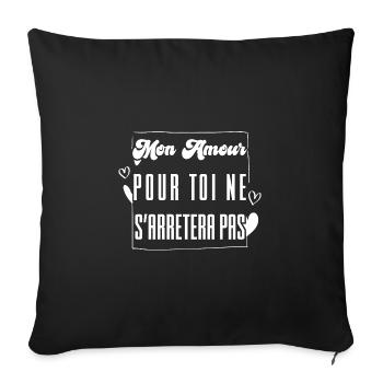 MY LOVE FOR YOU WILL NOT STOP. gift. - Sofa pillowcase 17,3'' x 17,3'' (45 x 45 cm) - black - Front