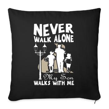 Never walk alone my son walk with me - Sofa pillowcase 17,3'' x 17,3'' (45 x 45 cm) - black - Front