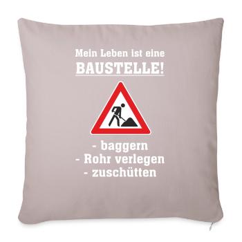 AD - Mein Leben ist eine Baustelle - baggern - - Sofakissenbezug 45 x 45 cm - helles Taupe - Vorne