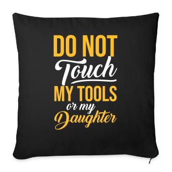 MY TOOLS DAUGHTER - Gifts Father Quote Shirts - Sofa pillowcase 17,3'' x 17,3'' (45 x 45 cm) - black - Front