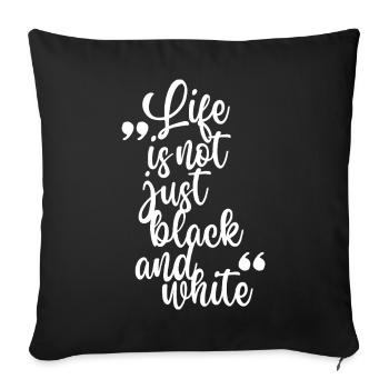 Life in black and white contrast - Sofa pillowcase 17,3'' x 17,3'' (45 x 45 cm) - black - Front