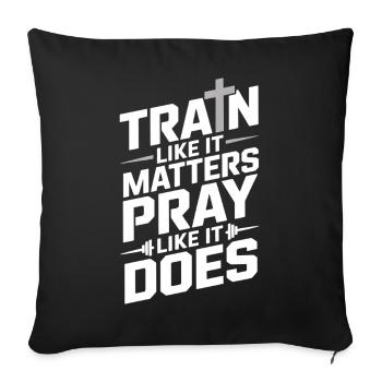 Train Like It Matters Pray Like It Does - Sofakissenbezug 45 x 45 cm - Schwarz - Vorne