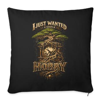 Bonsai Tree I Just Wanted A Simple Hobby - Sofa pillowcase 17,3'' x 17,3'' (45 x 45 cm) - black - Front
