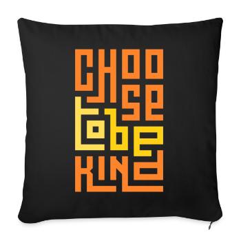 Choose To Be Kind - Sofa pillowcase 17,3'' x 17,3'' (45 x 45 cm) - black - Front