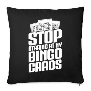Bingo Player Stop Staring At My Cards Bingo - Sofa pillowcase 17,3'' x 17,3'' (45 x 45 cm) - black - Front