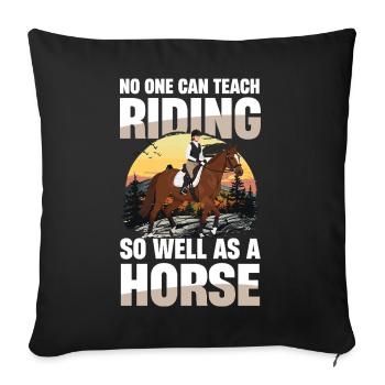 Niemand Lehrt Reiten So Gut Wie Ein Pferd Reiterin - Sofakissenbezug 45 x 45 cm - Schwarz - Vorne
