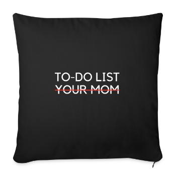 To Do List Your Mom Present Gift Funny Quote - Sofa pillowcase 17,3'' x 17,3'' (45 x 45 cm) - black - Front