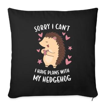 Hedgie Sorry I Can't I Have Plans With My Hedgehog - Sofa pillowcase 17,3'' x 17,3'' (45 x 45 cm) - black - Front