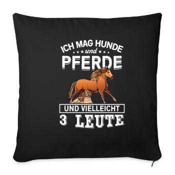 Ich Mag Hunde Und Pferde Und Vielleicht 3 Leute - Sofakissenbezug 45 x 45 cm - Schwarz - Vorne