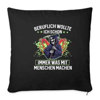 Beruflich Wollte Ich Schon Immer Was Mit Menschen - Sofakissenbezug 45 x 45 cm - Schwarz - Vorne