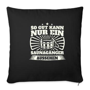 So Gut Kann Nur Ein Saunagänger Aussehen Saunieren - Sofakissenbezug 45 x 45 cm - Schwarz - Vorne