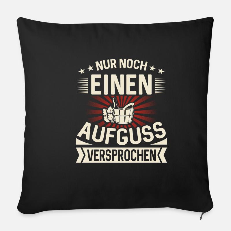 Nur Noch Einen Aufguss Versprochen Saunieren Sauna - Sofakissenbezug 45 x 45 cm - Schwarz