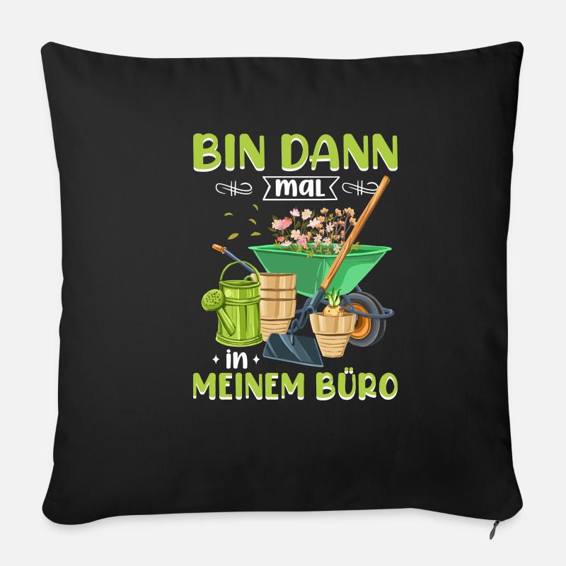 Bin Dann Mal In Meinem Büro Gartenarbeit Gärtner G - Sofakissenbezug 45 x 45 cm - Schwarz