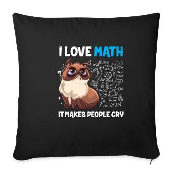 I Love Math It Makes People Cry Mathe Mathematik - Sofakissenbezug 45 x 45 cm - Schwarz - Vorne