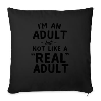 I'm An Adult But Not Like A Real Adult - Sofa pillowcase 17,3'' x 17,3'' (45 x 45 cm) - black - Front