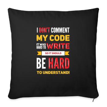 I Don't Comment My Code - Sofakissenbezug 45 x 45 cm - Schwarz - Vorne