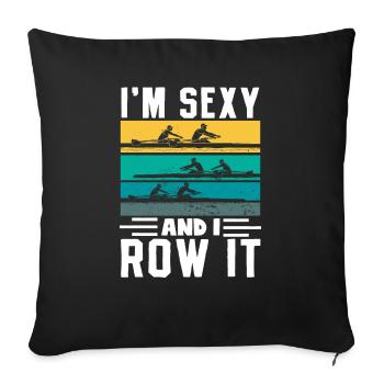 I'm Sexy And I Row It - Rowing Rowing Rower - Sofa pillowcase 17,3'' x 17,3'' (45 x 45 cm) - black - Front