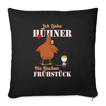 Ich liebe Hühner die scheißen mein Frühstück - Sofakissenbezug 45 x 45 cm - Schwarz - Vorne