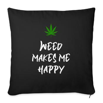 weed macht mich glücklich Cannabis Marihuana - Sofakissenbezug 45 x 45 cm - Schwarz - Vorne