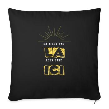 ON EST PAS LA POUR ETRE ICI - Housse de coussin décorative 45 x 45 cm - noir - Devant