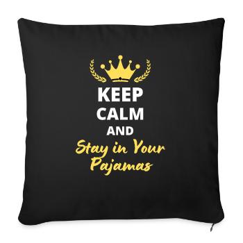 "Keep Calm and Stay in Your Pajamas" - Chill - Sofa pillowcase 17,3'' x 17,3'' (45 x 45 cm) - black - Front