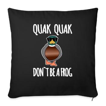 Ne soyez pas une grenouille - Housse de coussin décorative 45 x 45 cm - noir - Devant