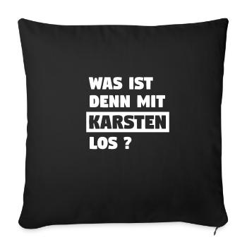 Was ist denn mit Karsten los? Lustiges Tshirt - Sofakissenbezug 45 x 45 cm - Schwarz - Vorne