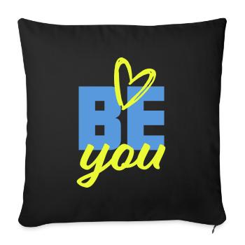 BE YOU - Self-confidence, courage, strength, positive - Sofa pillowcase 17,3'' x 17,3'' (45 x 45 cm) - black - Front