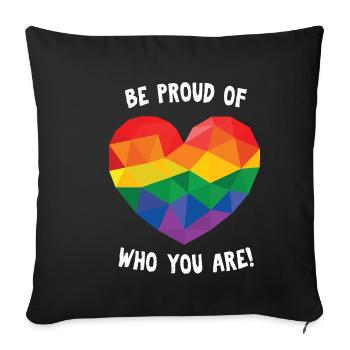 Sois fier de qui tu es! - LGBT - Housse de coussin décorative 45 x 45 cm - noir - Devant