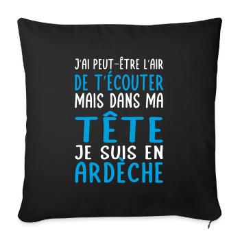 Dans ma tête je suis en Ardèche - Cadeau humour - Housse de coussin décorative 45 x 45 cm - noir - Devant