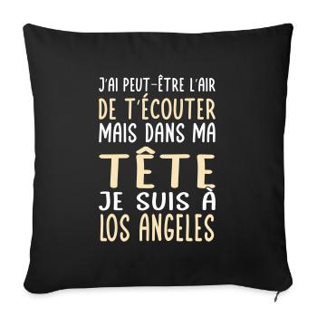 Dans ma tête je suis à Los Angeles - Cadeau humour - Housse de coussin décorative 45 x 45 cm - noir - Devant