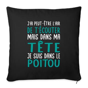Dans ma tête je suis dans le Poitou - Housse de coussin décorative 45 x 45 cm - noir - Devant