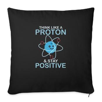 Think Like A Proton & Stay Positive Science Nerd - Sofa pillowcase 17,3'' x 17,3'' (45 x 45 cm) - black - Front
