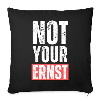 Not your ernst.Lustige Übersetzung Englisch Spruch - Sofakissenbezug 45 x 45 cm - Schwarz - Vorne