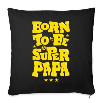 cadeau papa Né pour etre un super papa - Housse de coussin décorative 45 x 45 cm - noir - Devant