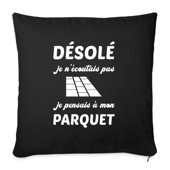 Désolé je n'écoutais pas t-shirt parqueteur - Housse de coussin décorative 45 x 45 cm - noir - Devant