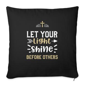 Let your light shine before others - Sofa pillowcase 17,3'' x 17,3'' (45 x 45 cm) - black - Front
