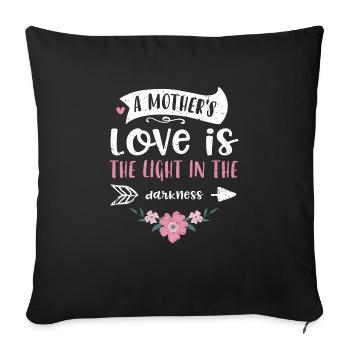 A mother's love is the light in... - Sofa pillowcase 17,3'' x 17,3'' (45 x 45 cm) - black - Front
