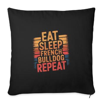 Eat. Sleep. French Bulldog. Repeat. - Sofa pillowcase 17,3'' x 17,3'' (45 x 45 cm) - black - Front