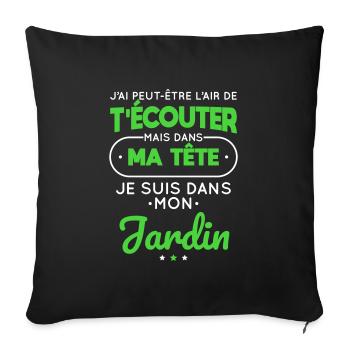 Jardinage - Dans ma tête je suis dans mon jardin - Housse de coussin décorative 45 x 45 cm - noir - Devant