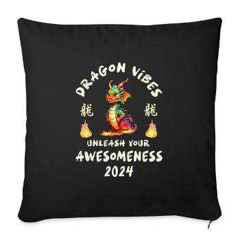 Dragon Vibes - unleash your awesomeness 2024 - Sofakissenbezug 45 x 45 cm - Schwarz - Vorne