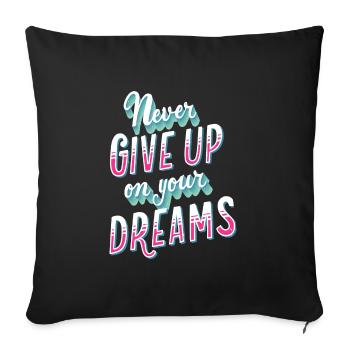Never Give Up On Your Dreams Grafik - Sofakissenbezug 45 x 45 cm - Schwarz - Vorne