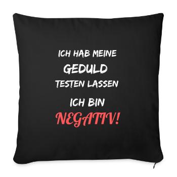 Ich habe meine Geduld testen lassen. Bin negativ. - Sofakissenbezug 45 x 45 cm - Schwarz - Vorne