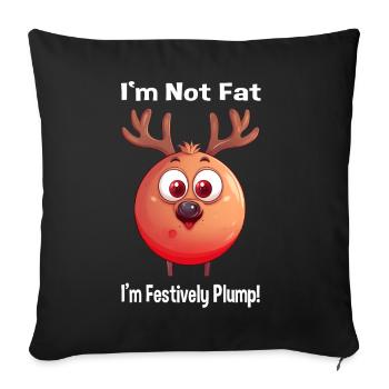 "I'm Not Fat, I'm Festively Plump" - Lustiges Rent - Sofakissenbezug 45 x 45 cm - Schwarz - Vorne